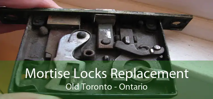 Mortise Locks Replacement Old Toronto - Ontario
