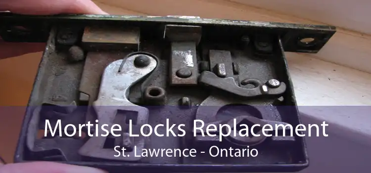 Mortise Locks Replacement St. Lawrence - Ontario