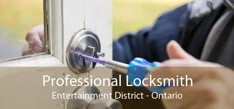 Professional Locksmith Entertainment District - Ontario