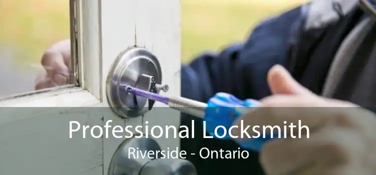 Professional Locksmith Riverside - Ontario