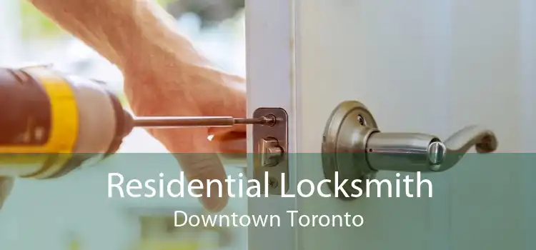 Residential Locksmith Downtown Toronto