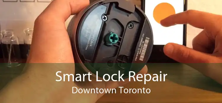 Smart Lock Repair Downtown Toronto