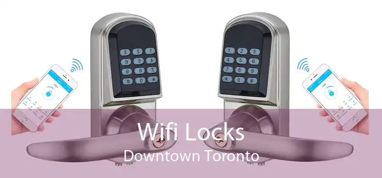 Wifi Locks Downtown Toronto