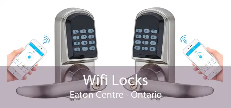 Wifi Locks Eaton Centre - Ontario