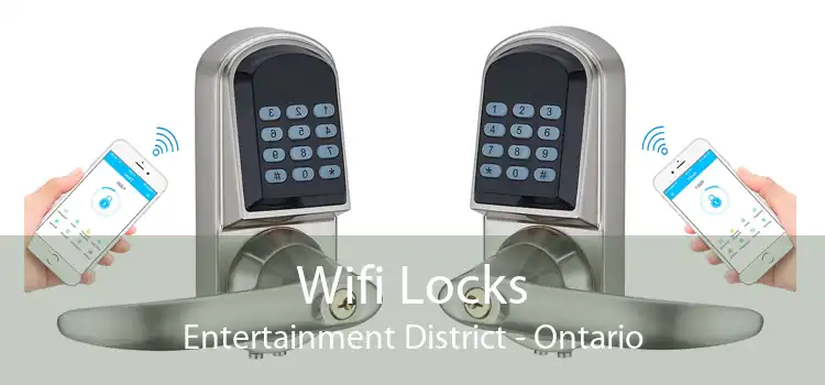 Wifi Locks Entertainment District - Ontario