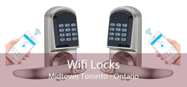 Wifi Locks Midtown Toronto - Ontario